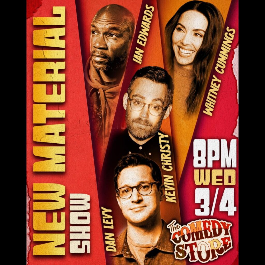 New Material Show with Whitney Cummings, Dan Levy, Ian Edwards, Kevin Christy \+ more\!