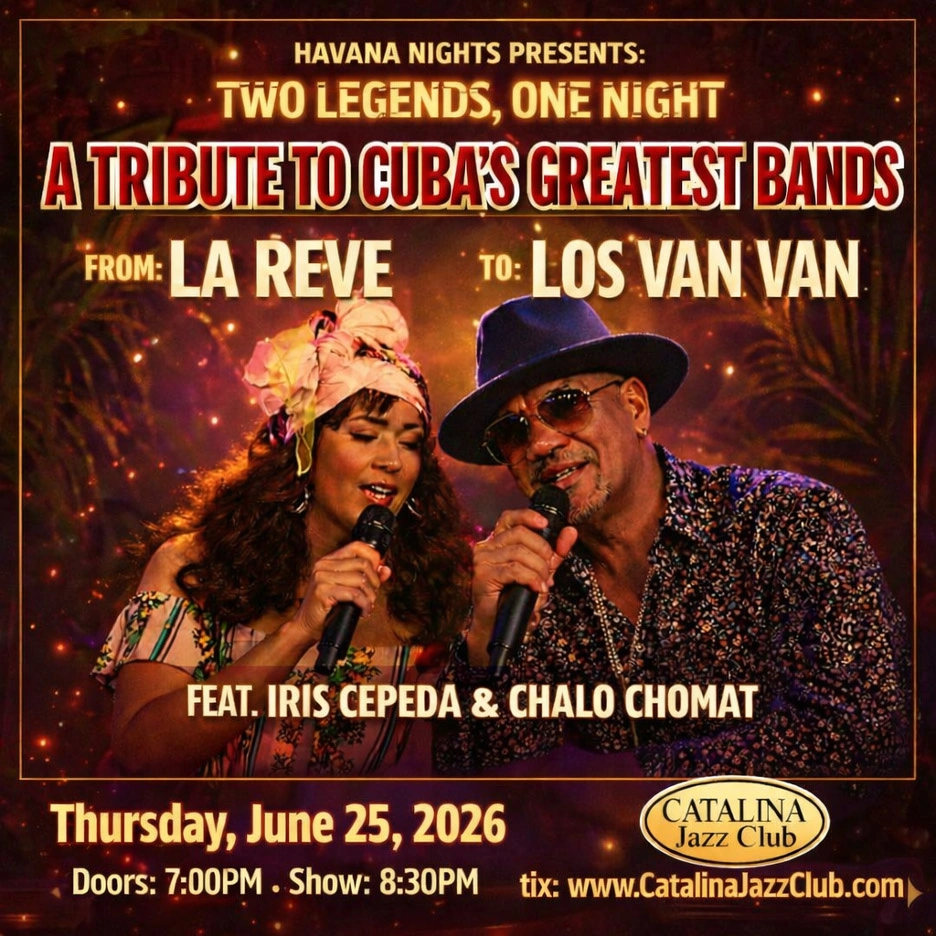 Havana Nights IRIS CEPEDA and CHALO CHOMAT Tribute to LA REVE & LOS VAN VAN | Catalina Jazz Club, June 25